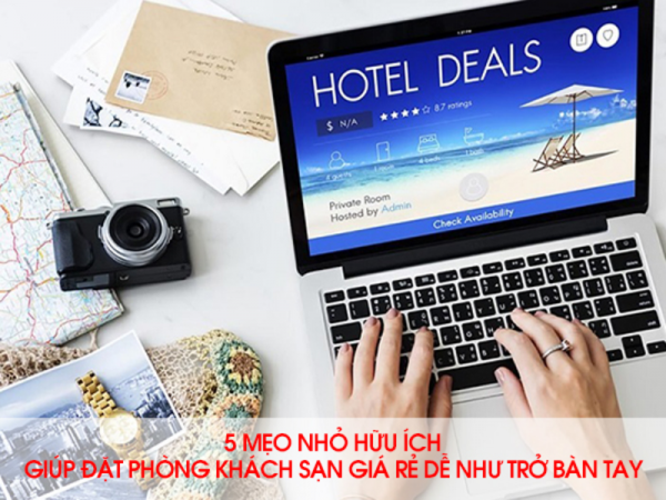 5 Mẹo nhỏ hữu ích giúp đặt phòng khách sạn giá rẻ dễ như trở bàn tay